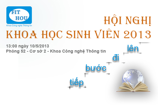 Hội nghị khoa học sinh viên Khoa CNTT năm 2013 - Tiếp bước đi lên